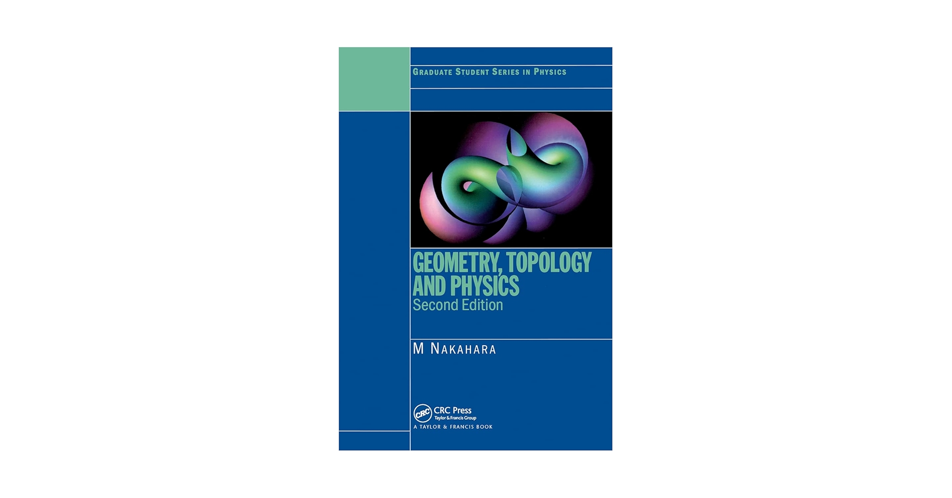 洋書 GEOMETRY,TOPOLOGY AND PHYSICS M NAKAHARA Geometry, Topology and Physics (Graduate Student Series in
